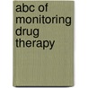 Abc Of Monitoring Drug Therapy by M. Hardman