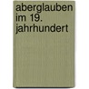 Aberglauben im 19. Jahrhundert by Nils Freytag