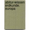 Abitur-Wissen Erdkunde. Europa door Onbekend