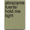 Abrazame fuerte/ Hold Me Tight by Sue Johnson