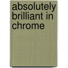 Absolutely Brilliant in Chrome door Onbekend