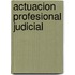 Actuacion Profesional Judicial