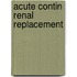 Acute Contin Renal Replacement