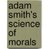 Adam Smith's Science Of Morals