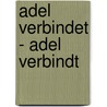 Adel verbindet - Adel verbindt by Maarten van Driel