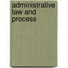 Administrative Law and Process door Ronald M. Levin