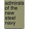 Admirals Of The New Steel Navy by Unknown