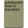 Adolescent Lives in Transition door San Antonio D