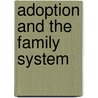 Adoption And The Family System by Miriam Reitz