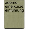 Adorno. Eine kurze Einführung by Hermann Schweppenhäuser