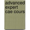 Advanced Expert Cae Cours by Roger Gower