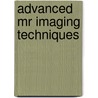 Advanced Mr Imaging Techniques by William G. Bradley Jr