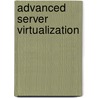 Advanced Server Virtualization door Wade A. Reynolds