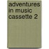 Adventures In Music Cassette 2