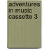 Adventures In Music Cassette 3