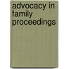 Advocacy in Family Proceedings by David Bedingfield