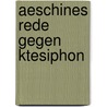 Aeschines Rede Gegen Ktesiphon by Aeschines