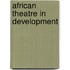African Theatre in Development