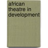 African Theatre in Development by Martin Banham