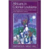 Africans In Colonial Louisiana by Gwendolyn Midlo Hall