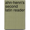 Ahn-Henn's Second Latin Reader by Johann Franz Ahn