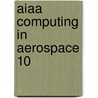 Aiaa Computing In Aerospace 10 door Aiaa