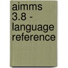 Aimms 3.8 - Language Reference by Marcel Roelofs