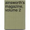 Ainsworth's Magazine, Volume 2 door Onbekend