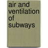 Air and Ventilation of Subways by George Albert Soper