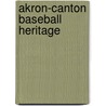 Akron-Canton Baseball Heritage by Thomas Maroon