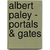 Albert Paley - Portals & Gates by M. Jessica Rowe