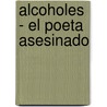 Alcoholes - El Poeta Asesinado by Guillaume Apollinaire