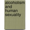 Alcoholism and Human Sexuality door Gary G. Forrest