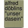 Alfred Döblins "Unser Dasein" by Thomas Keil