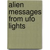 Alien Messages From Ufo Lights by Margaret Anne Harvey