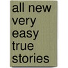 All New Very Easy True Stories door Sandra Heyer