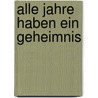 Alle Jahre haben ein Geheimnis by Hans Korteweg