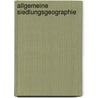 Allgemeine Siedlungsgeographie by Axel Borsdorf