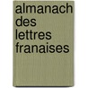 Almanach Des Lettres Franaises by Anonymous Anonymous