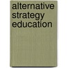 Alternative Strategy Education by G.D. Bishop
