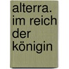 Alterra. Im Reich der Königin door Maxime Chattam