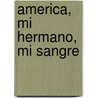 America, Mi Hermano, Mi Sangre by Pablo Neruda