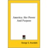 America: Her Power And Purpose door George S. Arundale