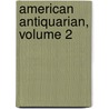 American Antiquarian, Volume 2 by Stephen Denison Peet