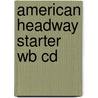 American Headway Starter Wb Cd by Liz Soars
