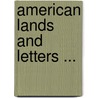 American Lands and Letters ... door Donald Grant Mitchell