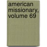 American Missionary, Volume 69 by Association American Missio