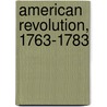 American Revolution, 1763-1783 by William Edward Hartpole Lecky