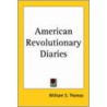 American Revolutionary Diaries door William S. Thomas
