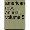 American Rose Annual, Volume 5 door Society American Rose
